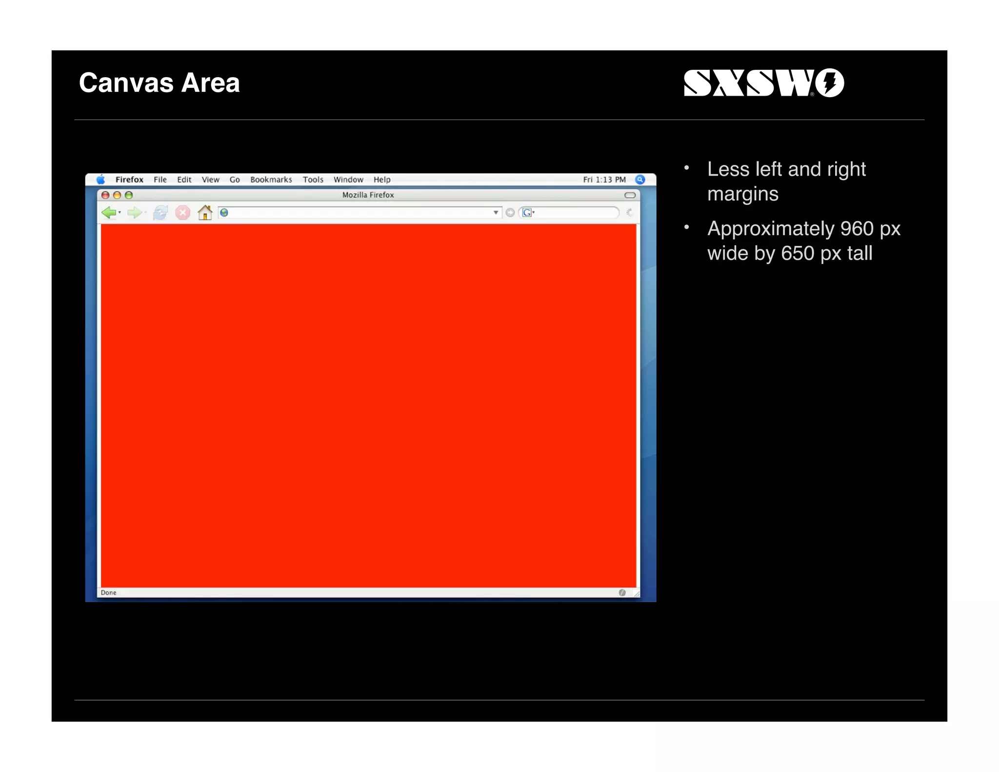 Canvas Area
• Less left and right
margins
• Approximately 960 px
wide by 650 px tall
 