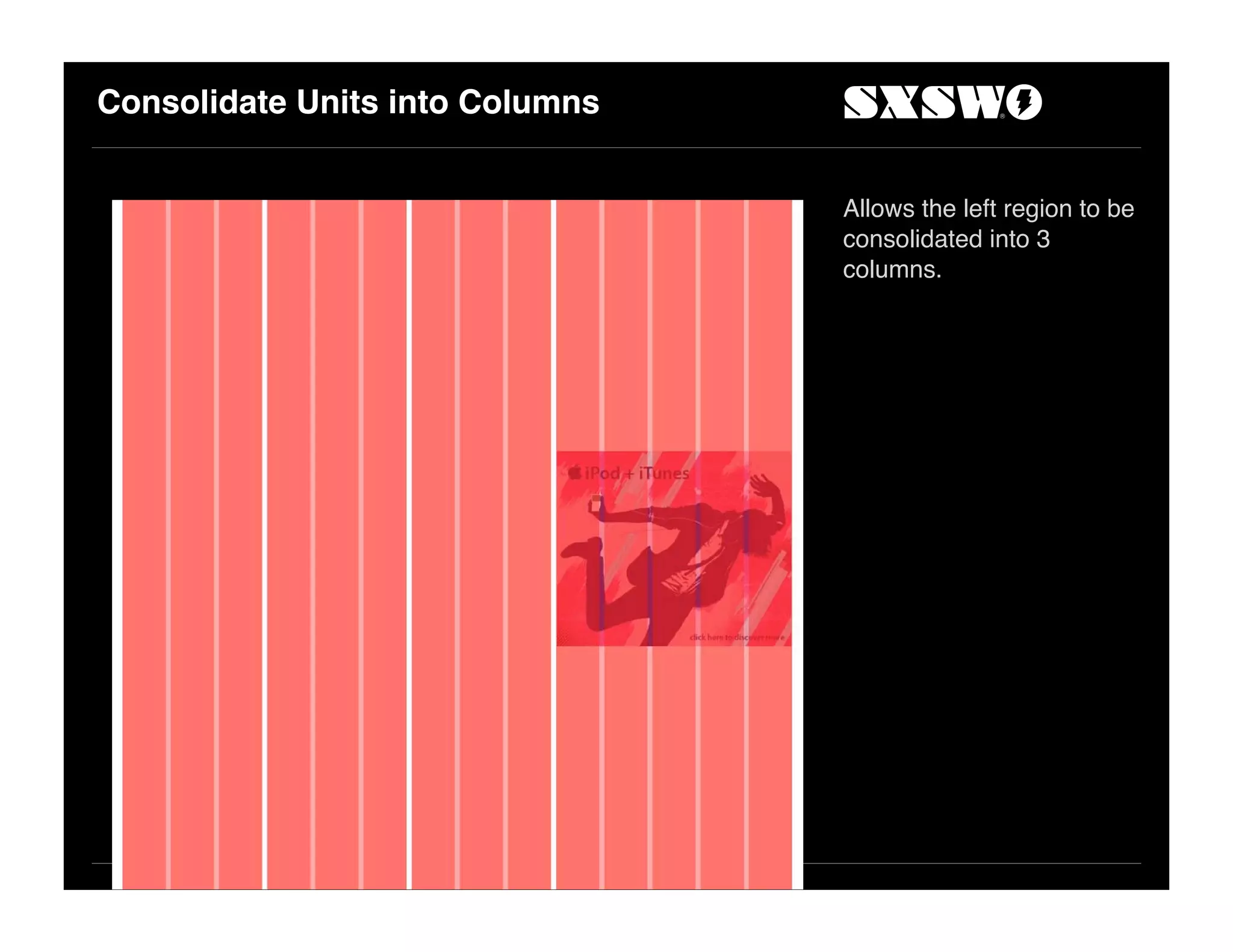 Consolidate Units into Columns
Allows the left region to be
consolidated into 3
columns.
 