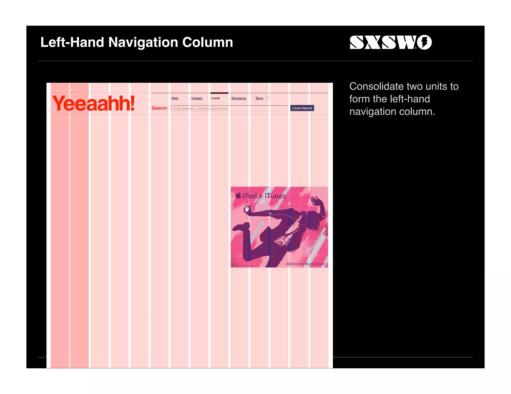 Left-Hand Navigation Column
Consolidate two units to
form the left-hand
navigation column.
 