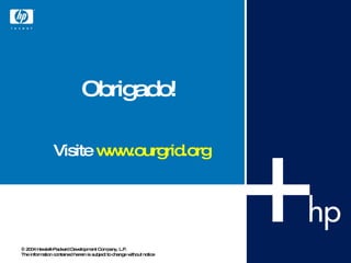 Obrigado! Visite  www.ourgrid.org 