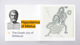 12
▧ The Greek city of
(Miletus)
Hippodamus
of Miletus
 