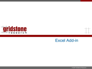 Excel Add-in © 2007 Gridstone Research.  