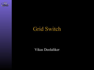 Grid Switch Vikas Deolaliker 
