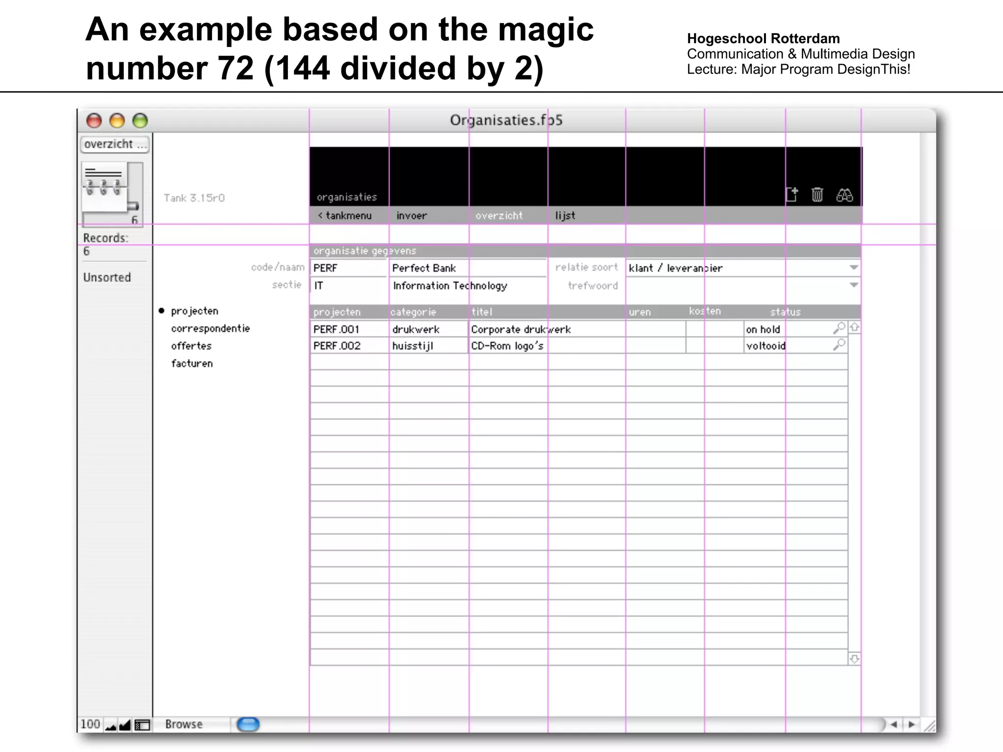 An example based on the magic   Hogeschool Rotterdam
                                Communication & Multimedia Design
number 72 (144 divided by 2)    Lecture: Major Program DesignThis!
 