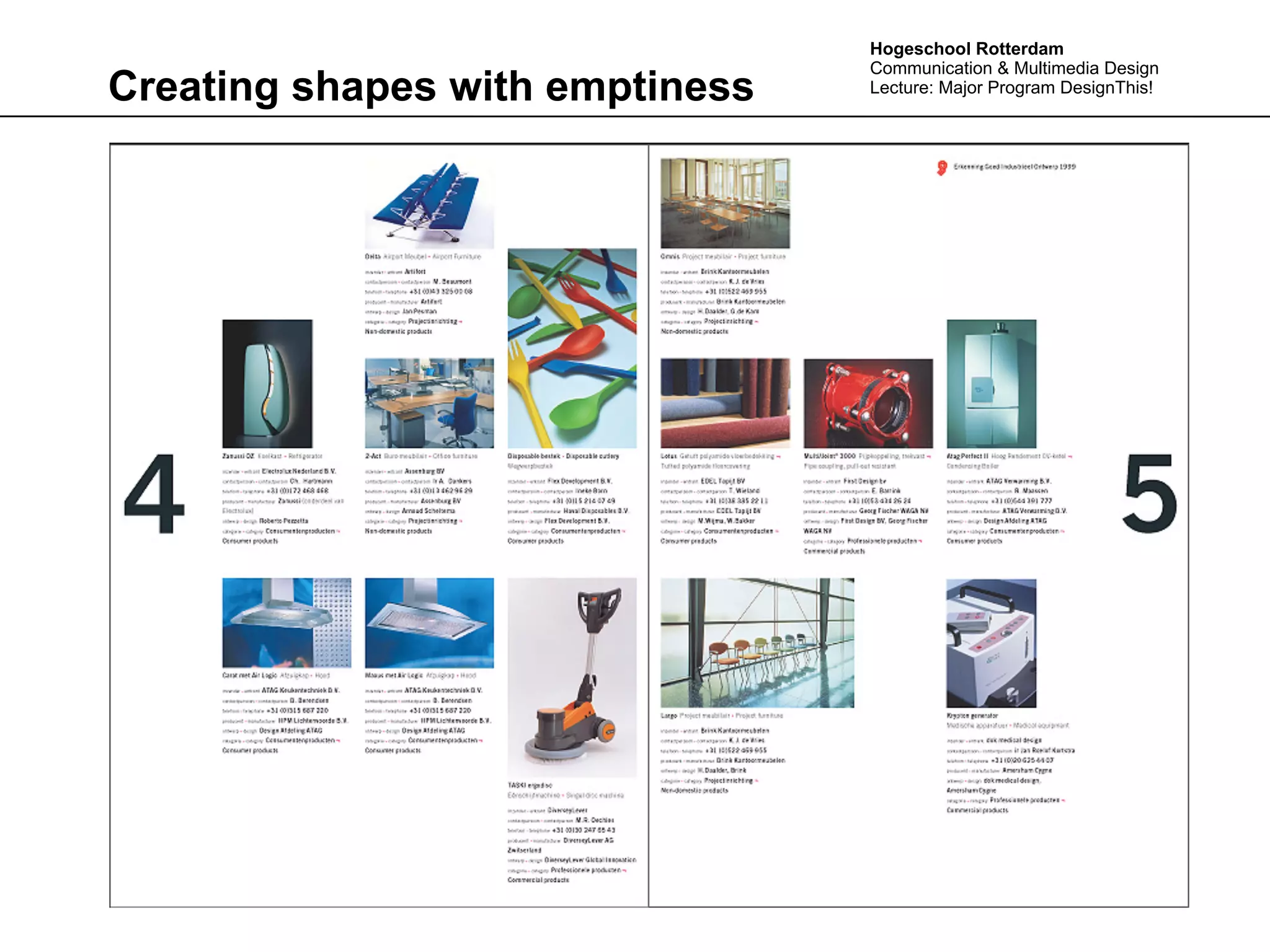 Hogeschool Rotterdam
                                 Communication & Multimedia Design
Creating shapes with emptiness   Lecture: Major Program DesignThis!
 