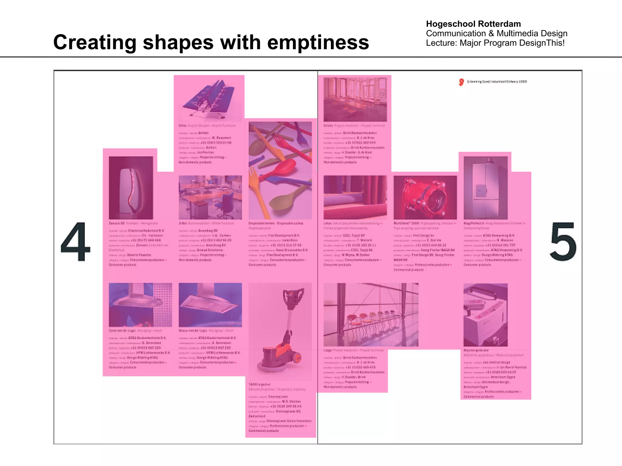 Hogeschool Rotterdam
                                 Communication & Multimedia Design
Creating shapes with emptiness   Lecture: Major Program DesignThis!
 