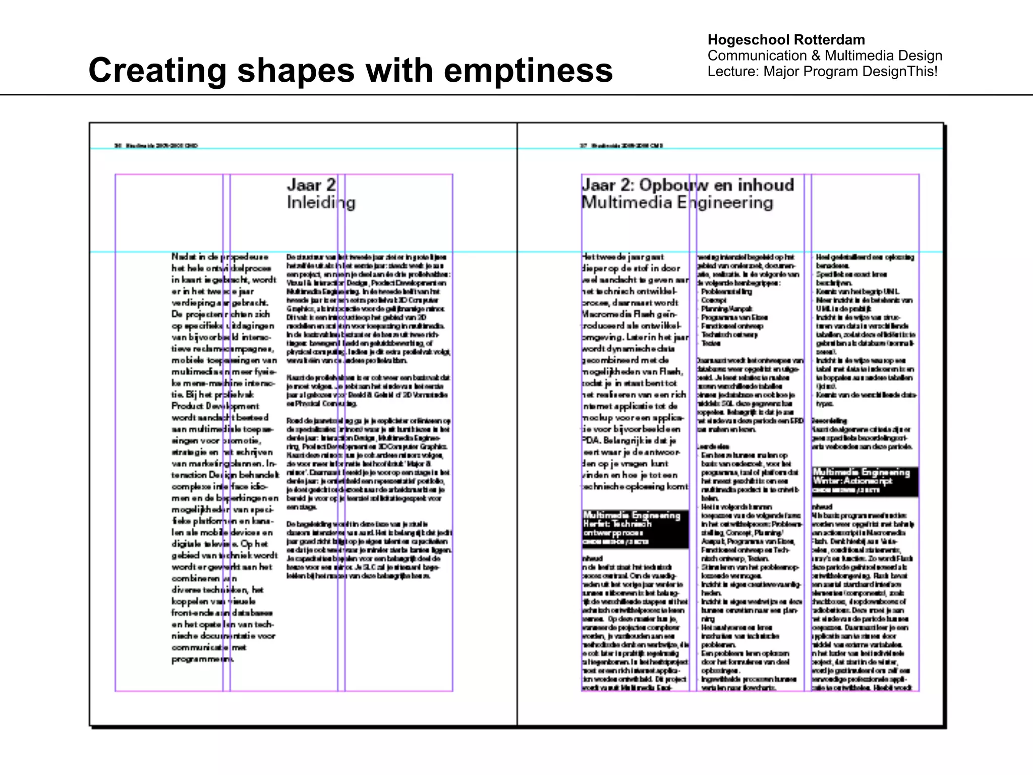 Hogeschool Rotterdam
                                 Communication & Multimedia Design
Creating shapes with emptiness   Lecture: Major Program DesignThis!
 