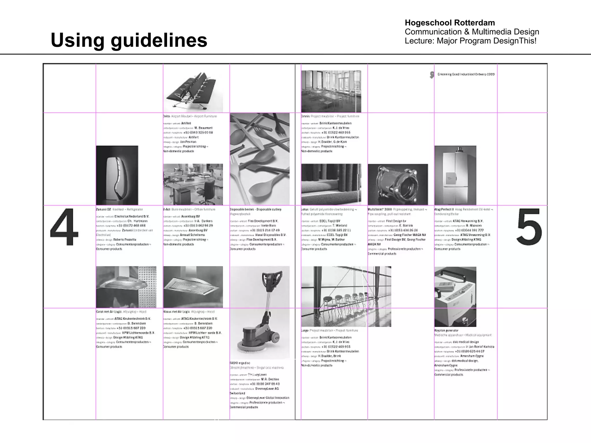 Hogeschool Rotterdam
                   Communication & Multimedia Design
Using guidelines   Lecture: Major Program DesignThis!
 