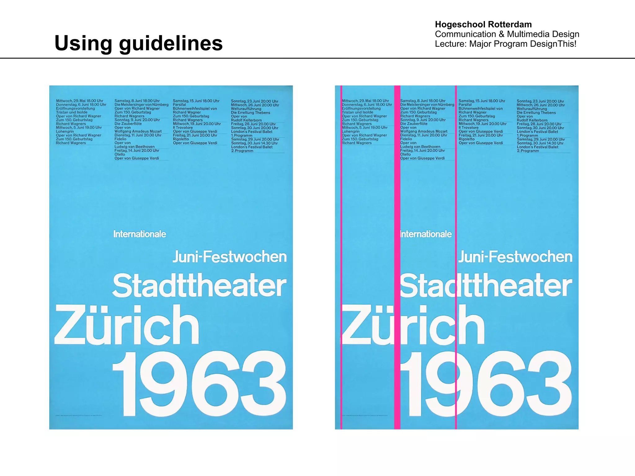Hogeschool Rotterdam
                   Communication & Multimedia Design
Using guidelines   Lecture: Major Program DesignThis!
 