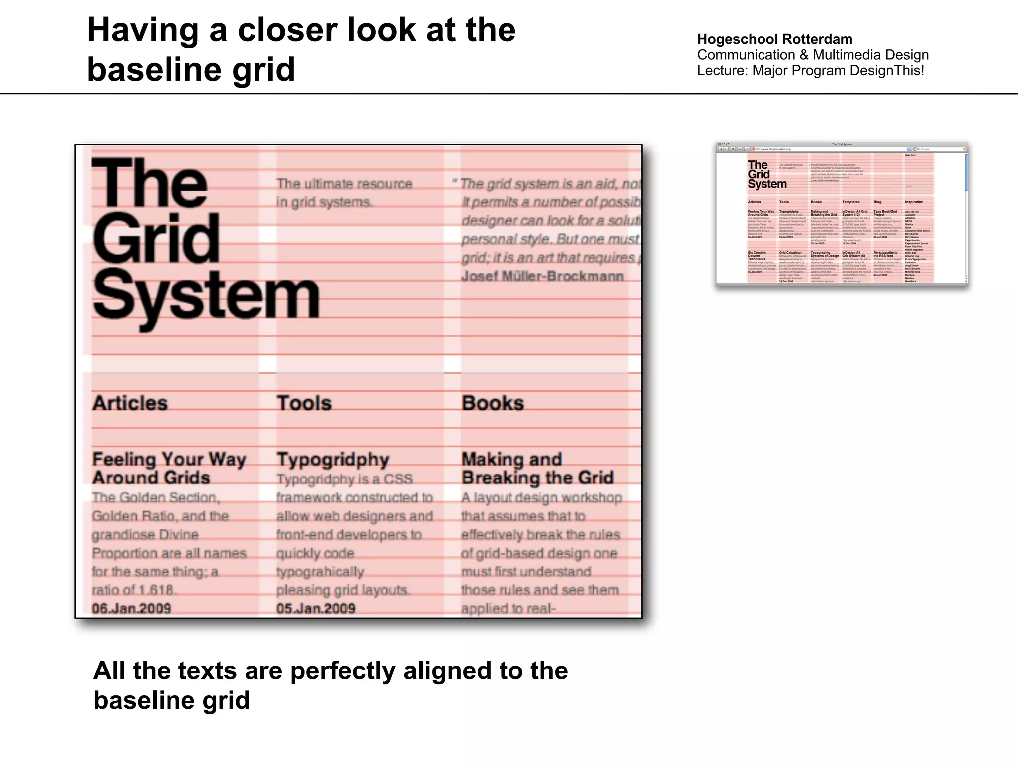 Having a closer look at the                  Hogeschool Rotterdam
                                             Communication & Multimedia Design
baseline grid                                Lecture: Major Program DesignThis!




All the texts are perfectly aligned to the
baseline grid
 