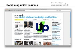 Hogeschool Rotterdam
                           Communication & Multimedia Design
Combining units: columns   Lecture: Major Program DesignThis!
 