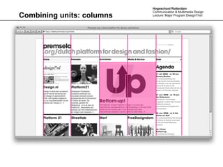 Hogeschool Rotterdam
                           Communication & Multimedia Design
Combining units: columns   Lecture: Major Program DesignThis!
 