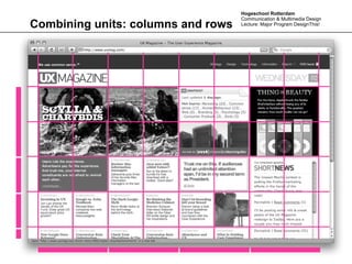 Hogeschool Rotterdam
                                    Communication & Multimedia Design
Combining units: columns and rows   Lecture: Major Program DesignThis!
 