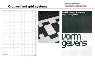Hogeschool Rotterdam
                           Communication & Multimedia Design
Crouwel and grid systems   Lecture: Major Program DesignThis!
 