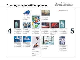 Hogeschool Rotterdam
                                 Communication & Multimedia Design
Creating shapes with emptiness   Lecture: Major Program DesignThis!
 
