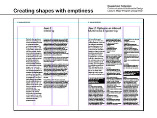 Hogeschool Rotterdam
                                 Communication & Multimedia Design
Creating shapes with emptiness   Lecture: Major Program DesignThis!
 