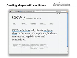 Hogeschool Rotterdam
                                 Communication & Multimedia Design
Creating shapes with emptiness   Lecture: Major Program DesignThis!
 