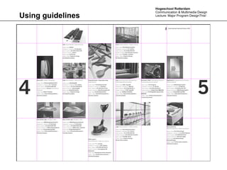 Hogeschool Rotterdam
                   Communication & Multimedia Design
Using guidelines   Lecture: Major Program DesignThis!
 