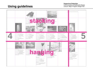 Hogeschool Rotterdam
                        Communication & Multimedia Design
Using guidelines        Lecture: Major Program DesignThis!




             stacking




             hanging
 