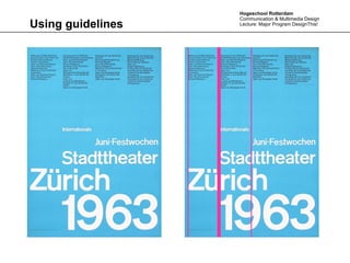 Hogeschool Rotterdam
                   Communication & Multimedia Design
Using guidelines   Lecture: Major Program DesignThis!
 