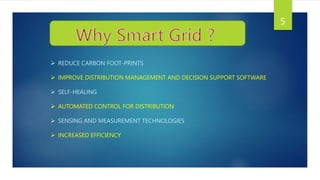  REDUCE CARBON FOOT-PRINTS
 IMPROVE DISTRIBUTION MANAGEMENT AND DECISION SUPPORT SOFTWARE
 SELF-HEALING
 AUTOMATED CON...