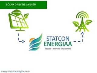 SOLAR GRID-TIE SYSTEM
www.statconenergiaa.com
 