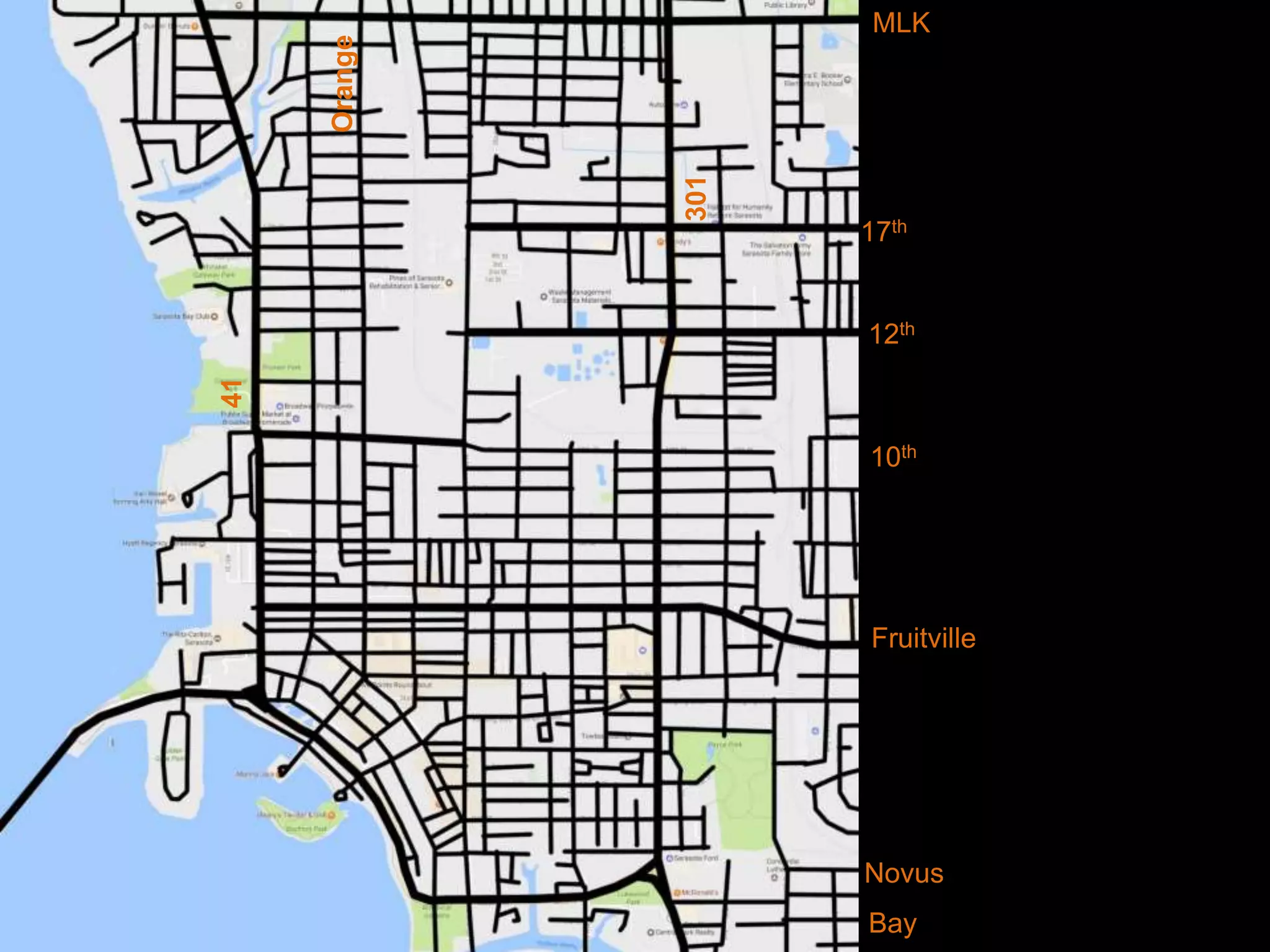 Fruitville
10th
12th
17th
MLK
Novus
Bay
301
41
Orange
 