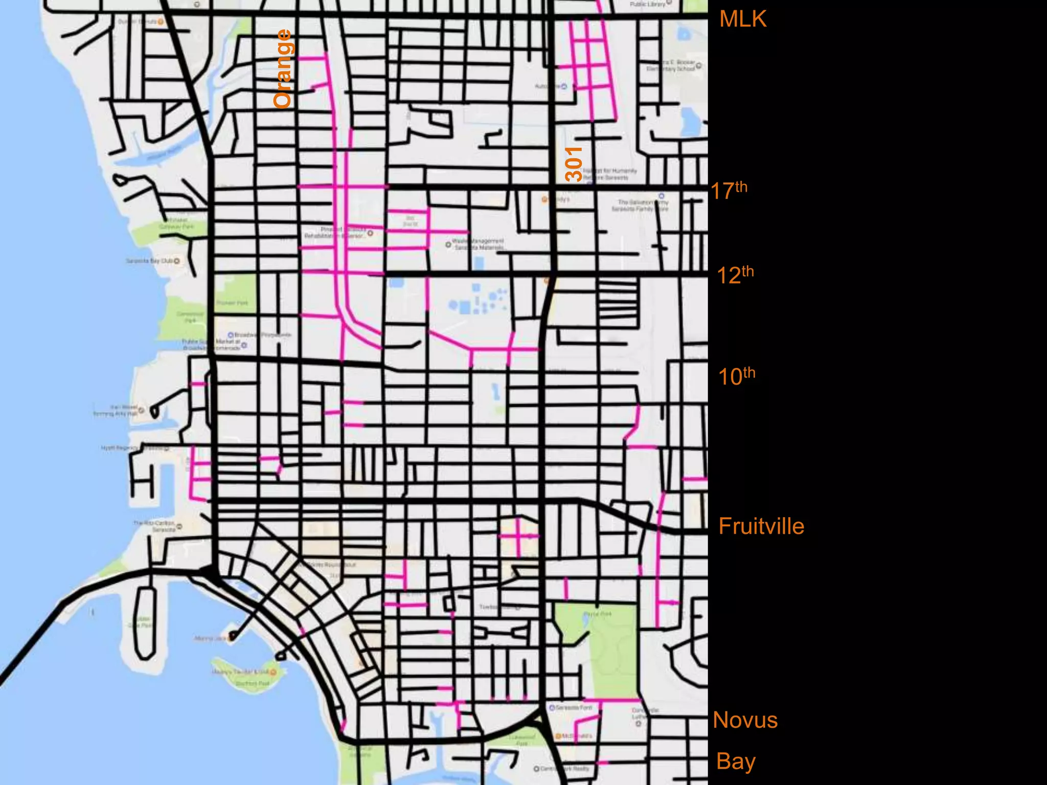 Fruitville
10th
12th
17th
MLK
Novus
Bay
301
Orange
 
