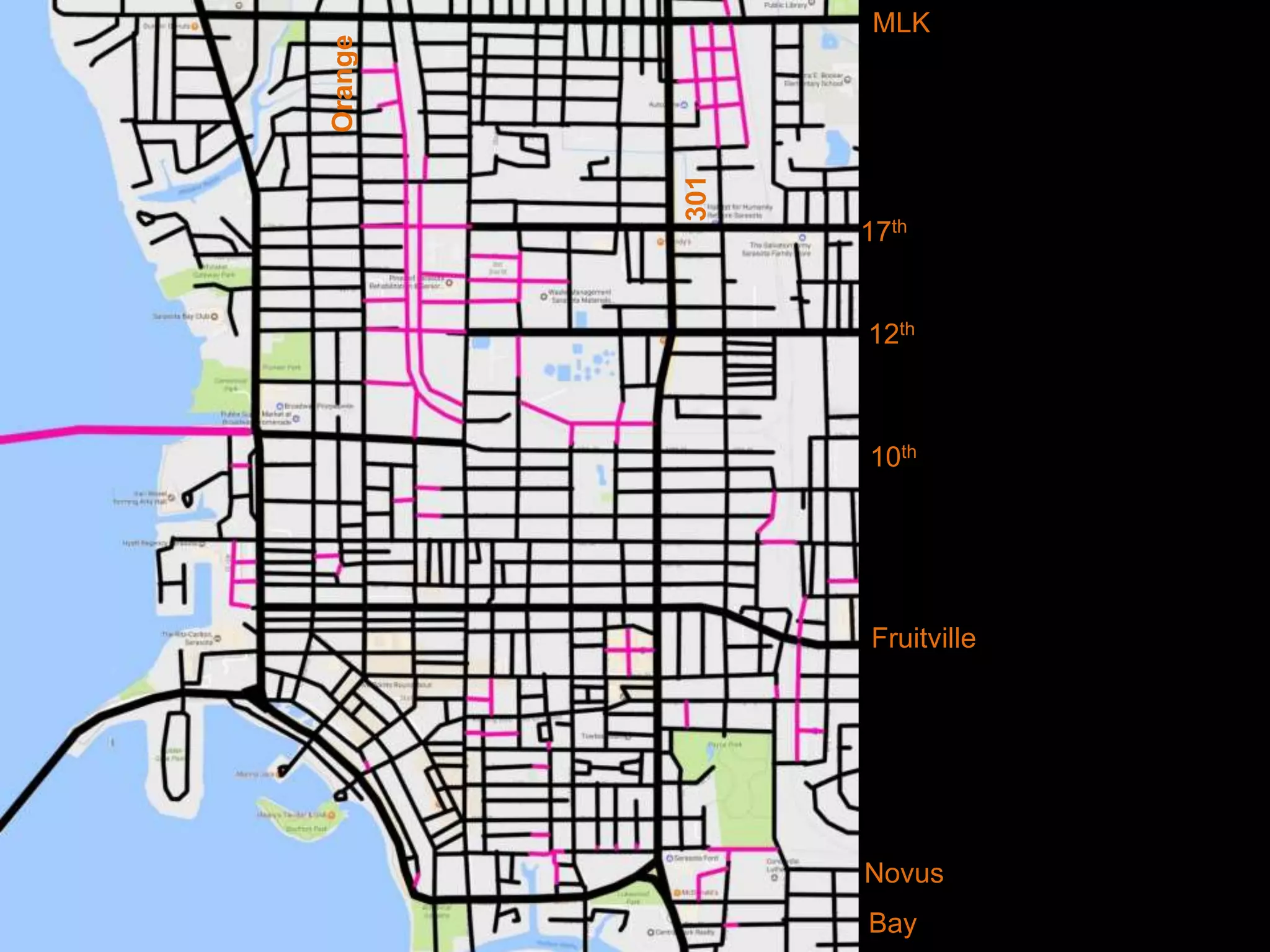 Fruitville
10th
12th
17th
MLK
Novus
Bay
301
Orange
 