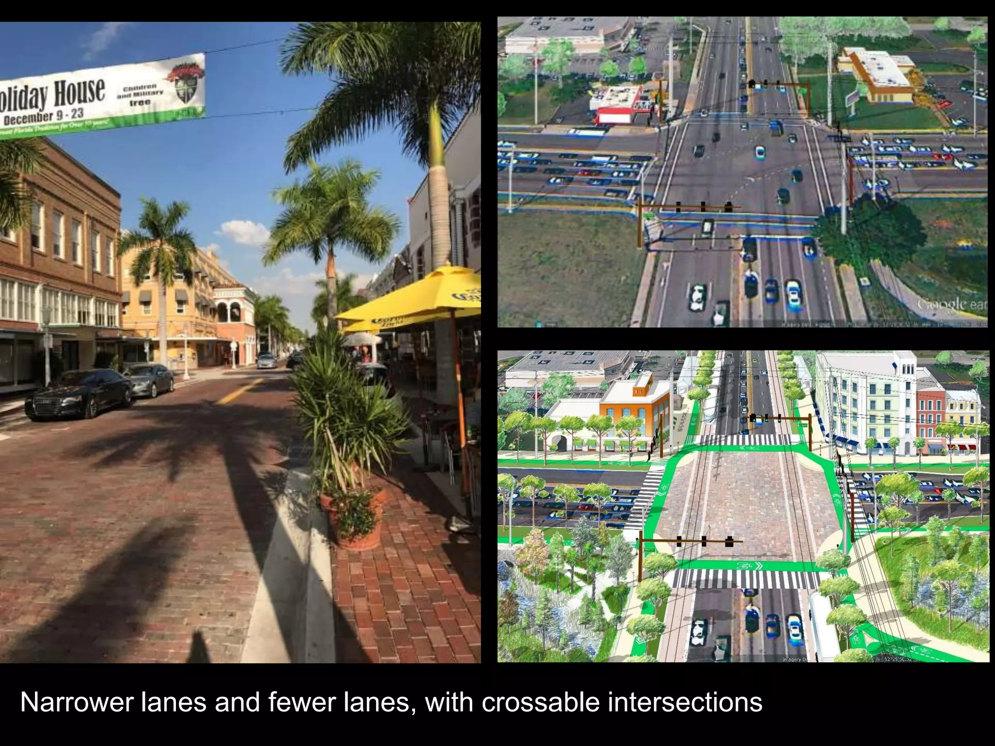 Narrower lanes and fewer lanes, with crossable intersections
 