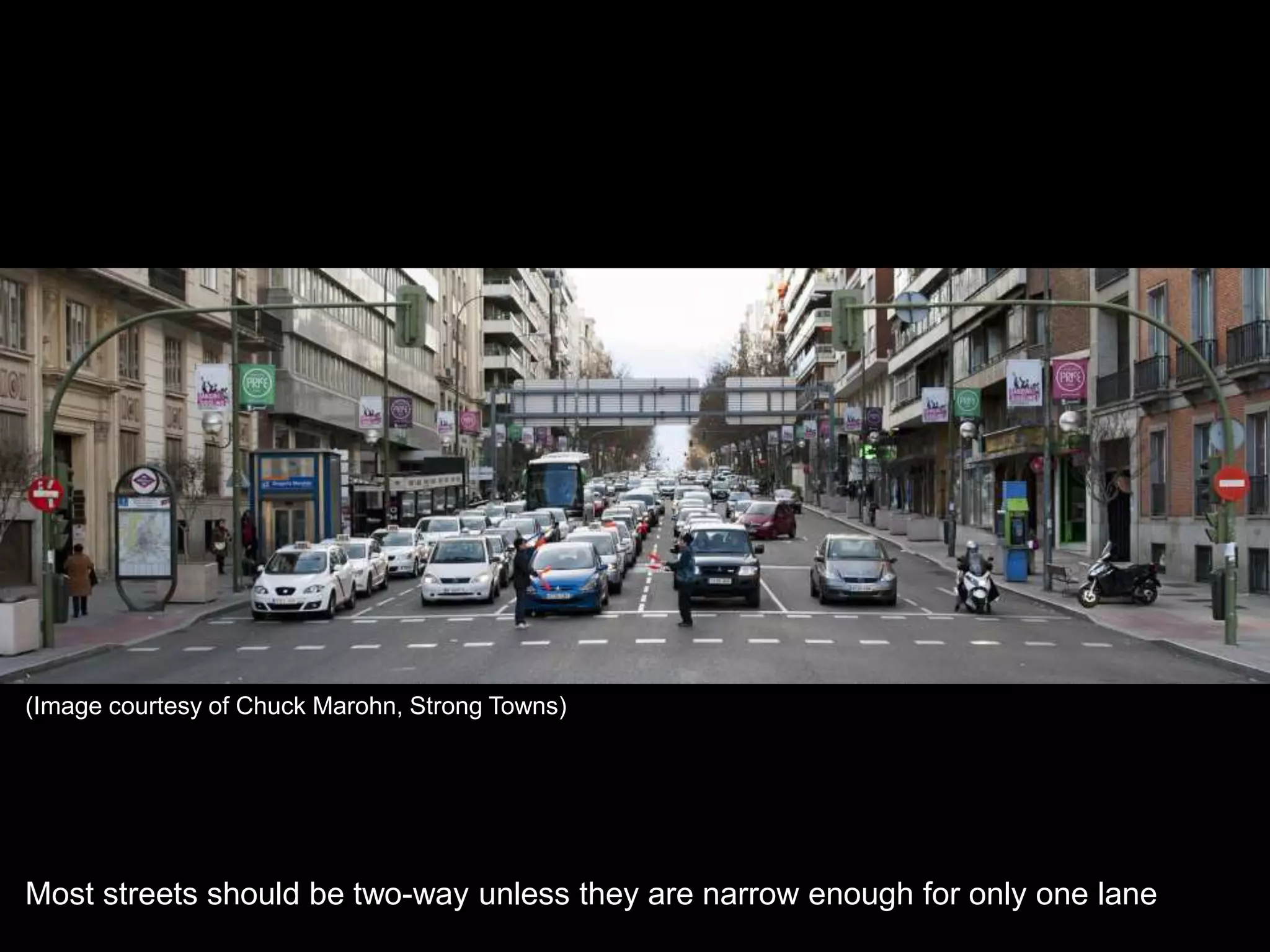 Most streets should be two-way unless they are narrow enough for only one lane
(Image courtesy of Chuck Marohn, Strong Towns)
 