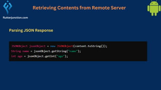 flutterjunction.com
Retrieving Contents from Remote Server
Parsing JSON Response
 
