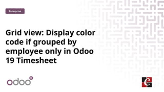 Enhancing Odoo 19 Timesheets Grid View with Employee Color Coding | PPTX