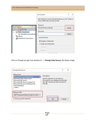 EASY GRIDVIEW WITH GRIDVIEW TUTORIALS
Page
124
Click on Change you get new window of - -> Change Data Source, like below image.
 