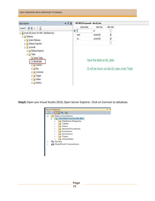 EASY GRIDVIEW WITH GRIDVIEW TUTORIALS
Page
15
Step5) Open you Visual Studio 2010, Open Server Explorer. Click on Connect to database.
 