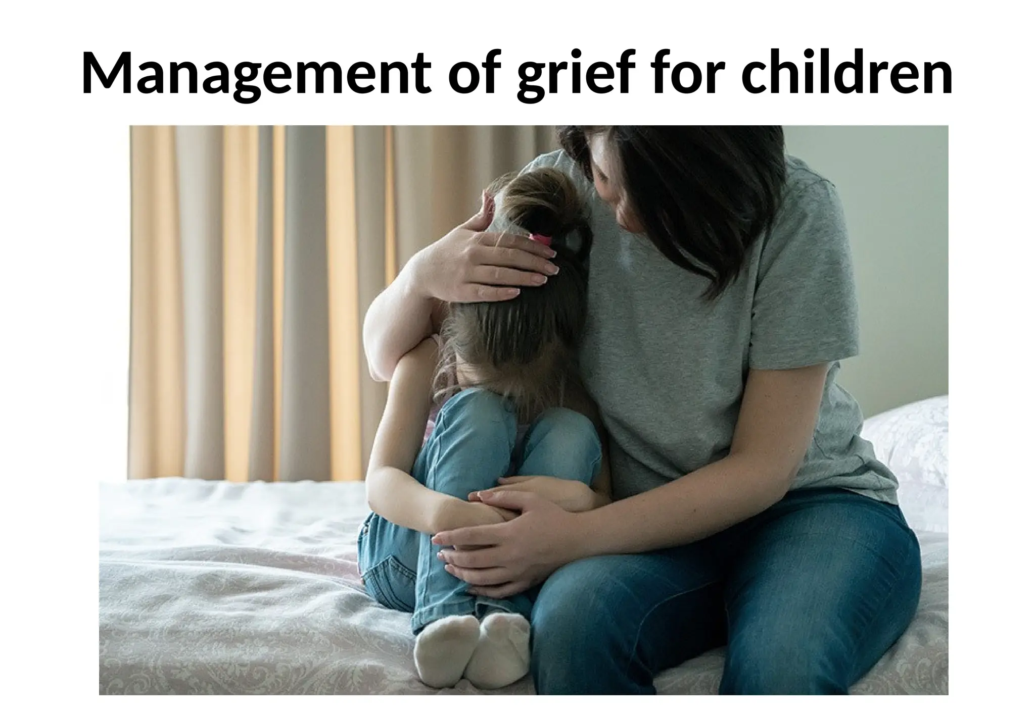 Management of grief for children
 