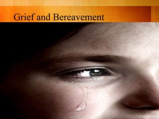 Grief and Bereavement
 