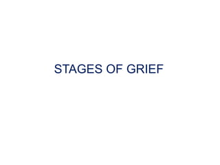 STAGES OF GRIEF
 