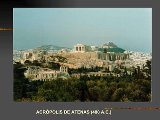 ACRÓPOLIS DE ATENAS (480 A.C.) 