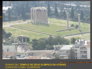 RUINAS DEL  TEMPLO DE ZEUS OLÍMPICO EN ATENAS ,  CONOCIDO COMO “OLIMPEION” 