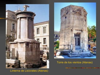 Monumento a Lisícrates Linterna de Lisícrates (Atenas) Torre de los vientos (Atenas) 