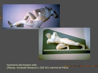 Guerreros del tímpano este (Atenas, Acrópolis Museum) c 520 AC) mármol de Paros   