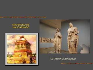 MAUSOLEO DE HALICARNASO ESTATUTA DE MAUSOLO . 