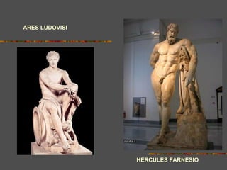 HERCULES FARNESIO ARES LUDOVISI 