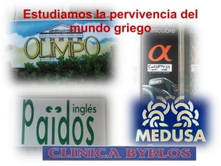 Estudiamos la pervivencia del mundo griego 