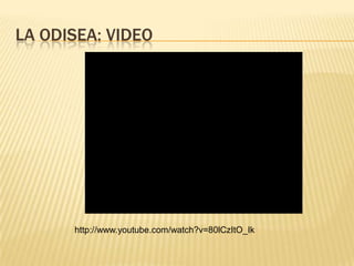 LA ODISEA: VIDEO




      http://www.youtube.com/watch?v=80lCzItO_Ik
 