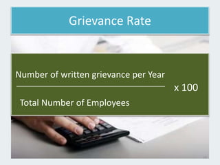 Grievance Rate
Number of written grievance per Year
Total Number of Employees
x 100
16
 