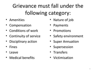 Grievance must fall under the
following category:
•
•
•
•
•
•
•
•

Amenities
Compensation
Conditions of work
Continuity of...