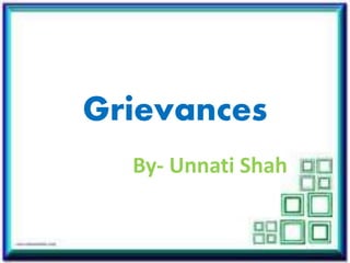 Grievances
By- Unnati Shah
 