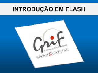 INTRODUÇÃO EM FLASH